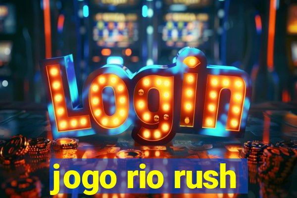 jogo rio rush